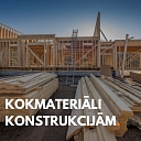 Kokmateriāli konstrukcijām