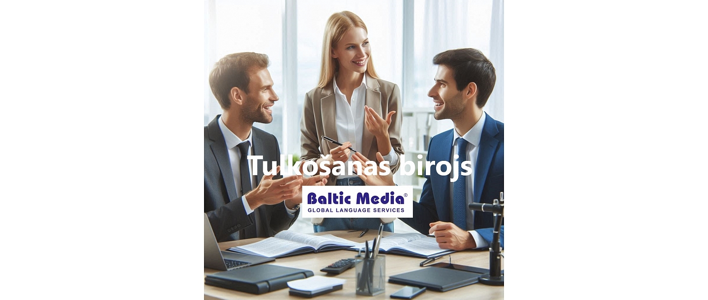 Online ISO sertificēts tulkošanas birojs Baltic Media® | Kad jums svarīgs ātrums un kvalitāte. Latvijā un visā pasaulē.