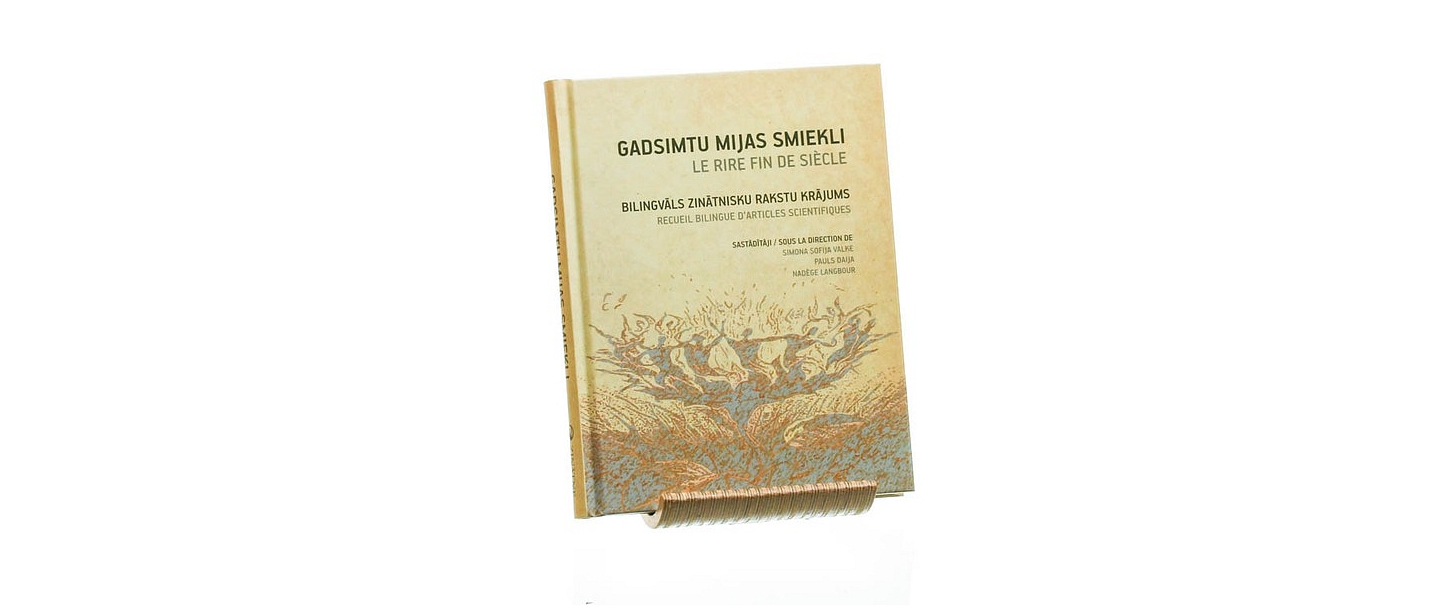 Gadsimtu mijas smiekli/ Le rire fin de siecle. Sast. Simona Sofija Valke, Pauls Daija, Nadege Langbour