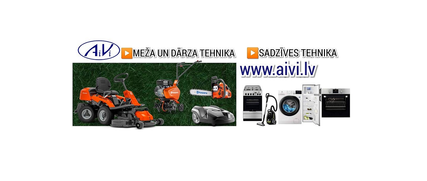 Лесозаготовительная и садовая техника. Бытовая техника. www.aivi.lv