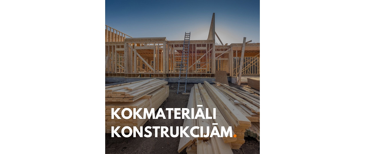 Kokmateriāli konstrukcijām