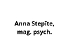 Anna Stepīte, mag. psych.